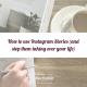 How to use Instagram Stories (and stop them taking over your life)