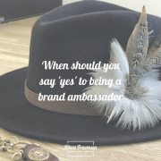When should you say 'yes' to being a brand ambassador