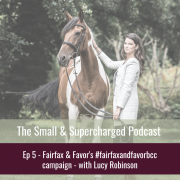 Small & Supercharged Podcast - Fairfax & Favor Breast Cancer Care - Lucy Robinson