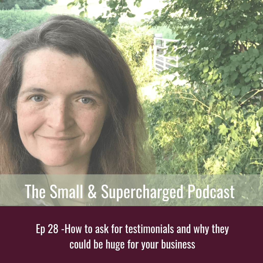 How to ask for testimonials and why they could be huge for your business - Small & Supercharged Podcast