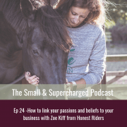 How to link your passions and beliefs to your business with Zoe Kiff from Honest Riders