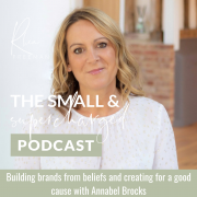 Building brands from beliefs and creating for a good cause with Annabel Brocks