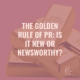golden rule new or newsworthy