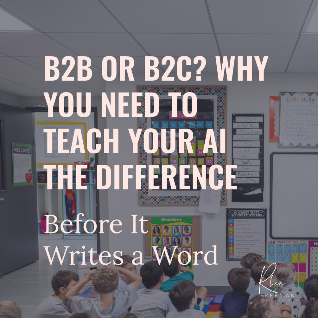 B2B or B2C? Why You Need To Teach Your AI the Difference Before It Writes a Word
