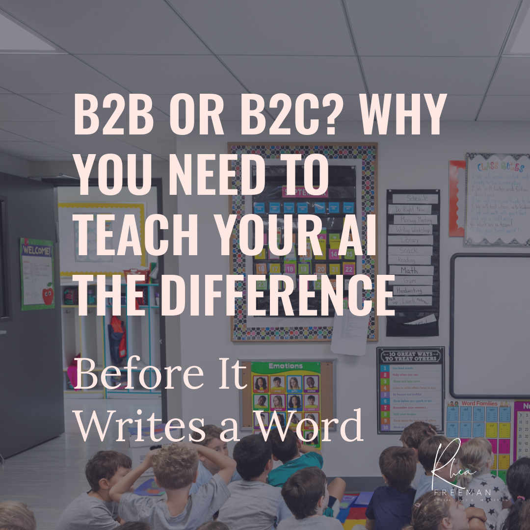 B2B or B2C? Why You Need To Teach Your AI the Difference Before It Writes a Word